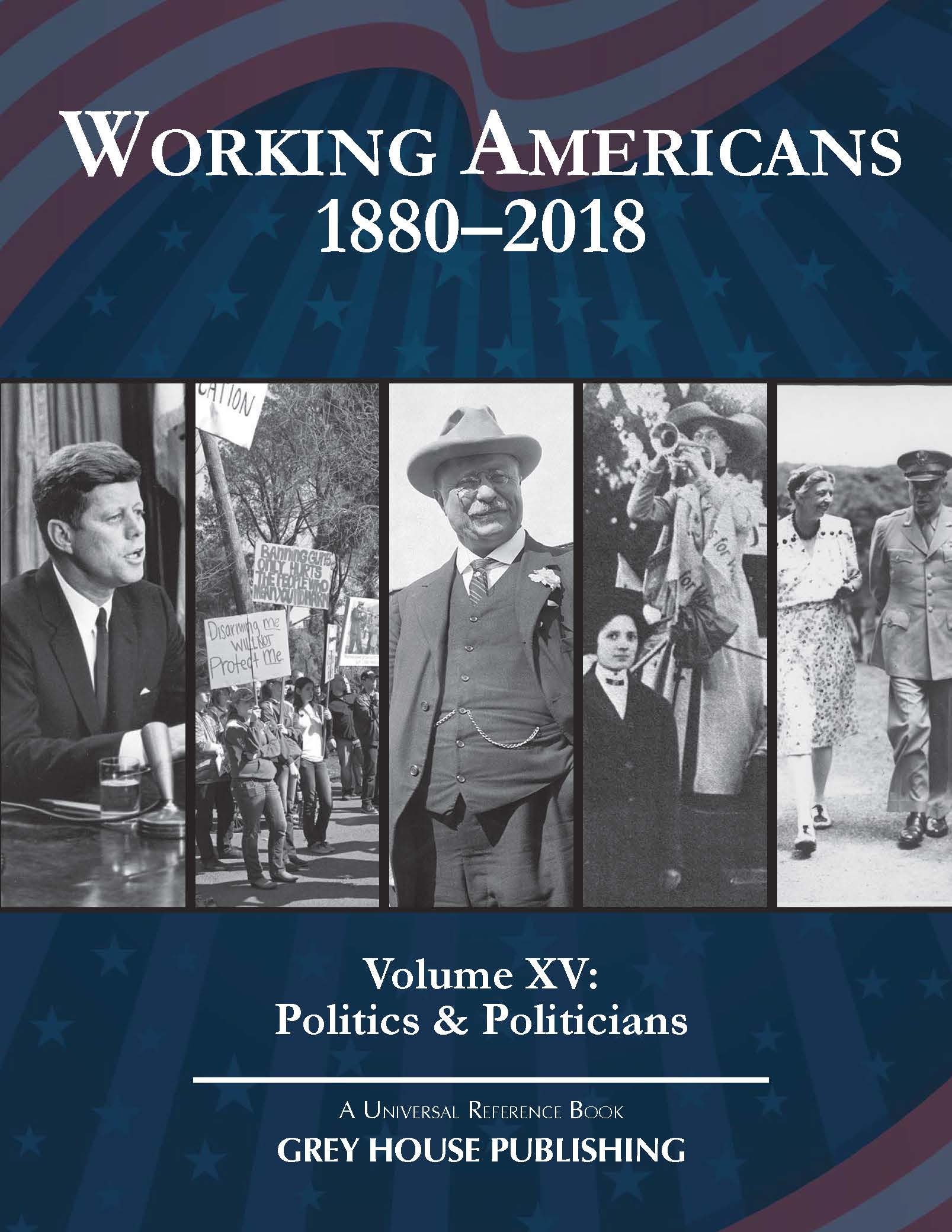 Working Americans 1880-2018 Volume XV: Politics & Politicians